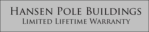 Hansen Pole Buildings Exclusive Limited Lifetime Warranty